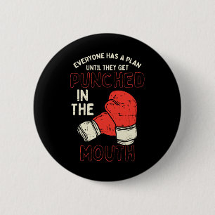 Everyone Has A Plan Until They Get Punched In The 2 Inch Round Button