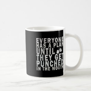 Everyone Has A Plan Until They Get Punched In The  Coffee Mug
