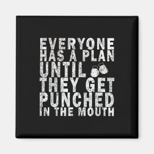 Everyone Has A Plan Until They Get Punched In The Magnet