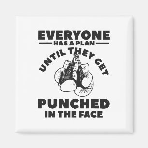 Everyone Has A Plan Until They Get Punched In The Magnet