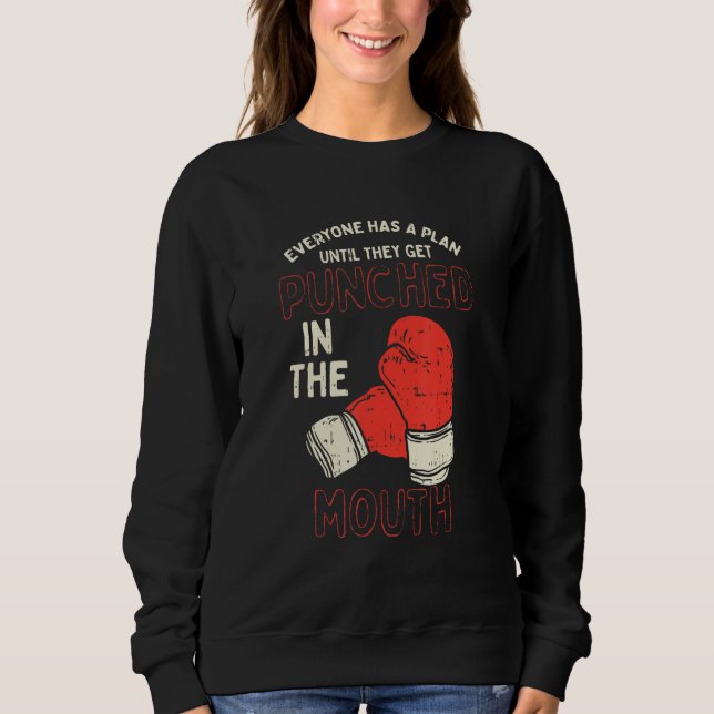 Everyone Has A Plan Until They Get Punched In The  Sweatshirt (Front)
