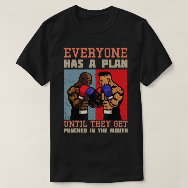 Everyone Has A Plan Until They Get Punched In the  T-Shirt (Design Front)