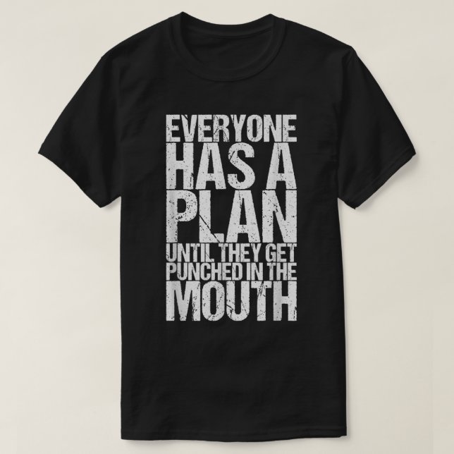 Everyone Has A Plan Until They Get Punched T-Shirt (Design Front)