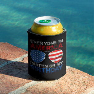 Everyone In America Parties On My Birthday Can Cooler