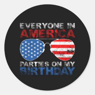 Everyone In America Parties On My Birthday Classic Round Sticker