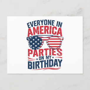 Everyone In America Parties On My Birthday  Postcard
