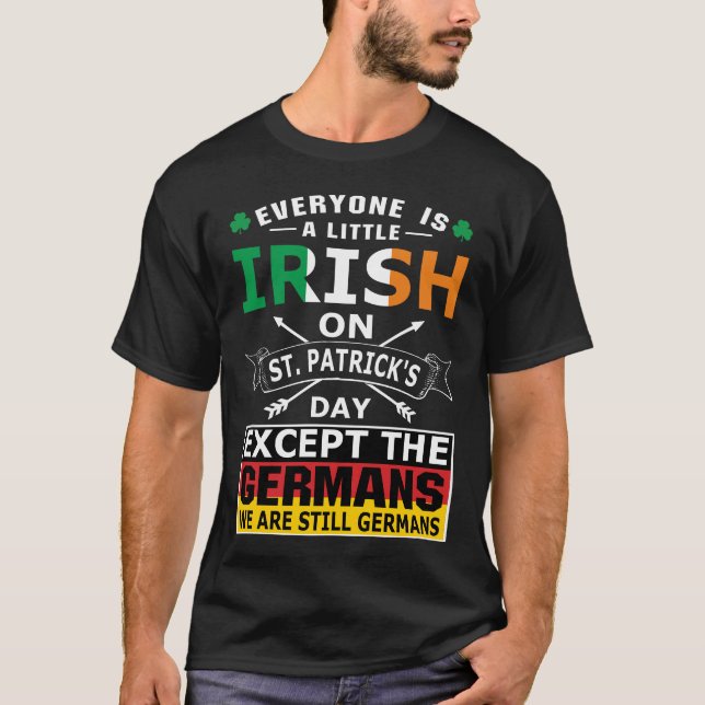 Everyone Irish Germans St Patrick Day T-Shirt (Front)