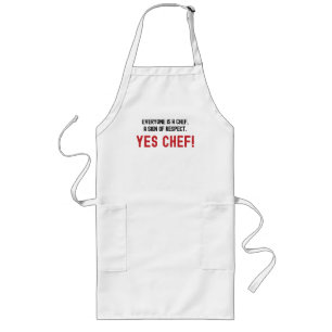 Everyone is a Chef, A sign of Respect. Yes Chef Long Apron