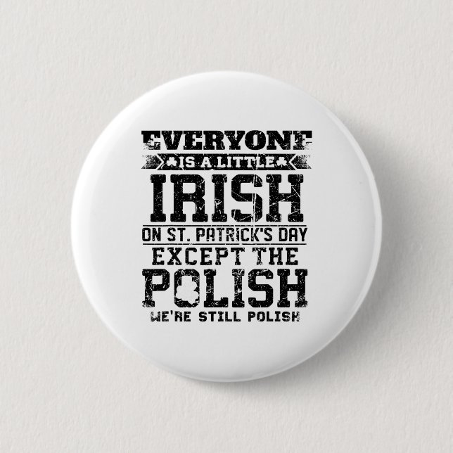 Everyone Is A Litte Irish On St Patricks Day Excep 2 Inch Round Button (Front)