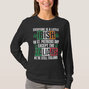 Everyone Is A Litte Irish On St Patricks Day Excep T-Shirt