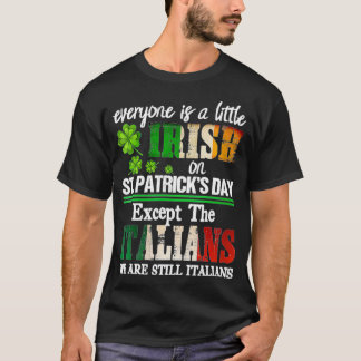 Everyone Is A Little Irish On St Patrick Day Ecept T-Shirt