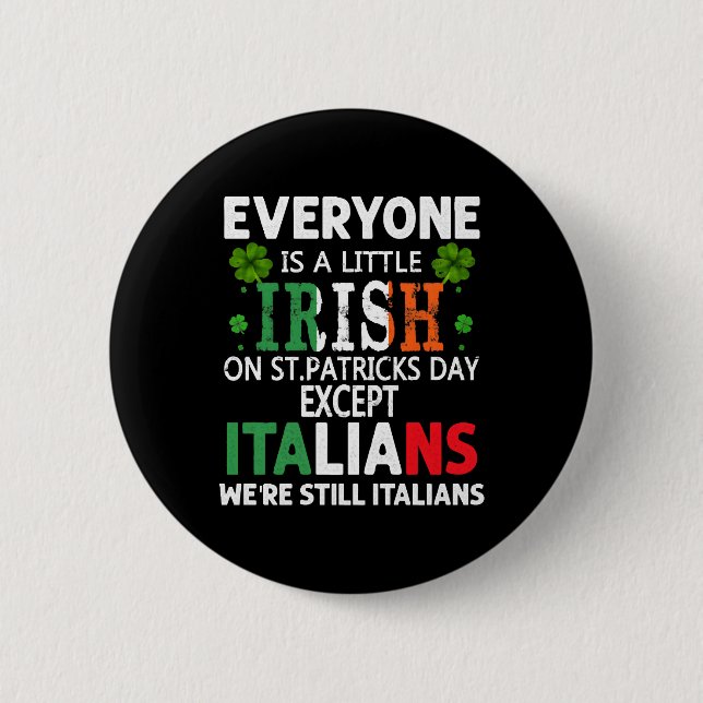 Everyone Is A Little Irish On St Patrick Day Excep 2 Inch Round Button (Front)