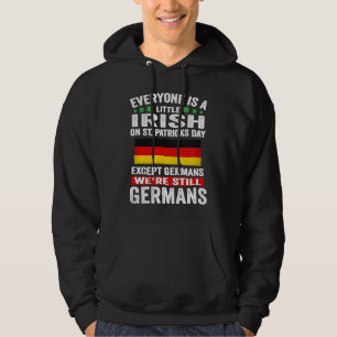 Everyone Is A Little Irish On St Patrick Day Excep Hoodie