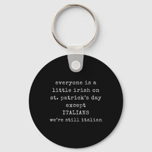 Everyone Is A Little Irish On St Patrick Day Excep Keychain