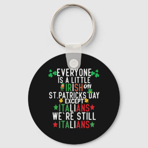 Everyone Is A Little Irish On St Patrick Day Excep Keychain