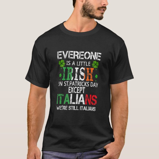 Everyone Is A Little Irish On St Patrick Day Excep T-Shirt (Front)
