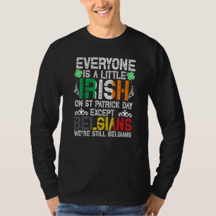 Everyone Is A Little Irish On St Patrick Day Excep T-Shirt