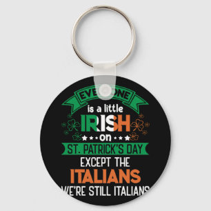 Everyone Is A Little Irish On St. Patrick's Day Keychain