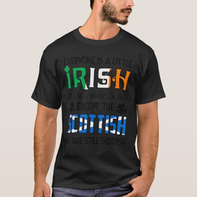 Everyone Is A Little Irish On St Patricks Day Scot T-Shirt (Front)