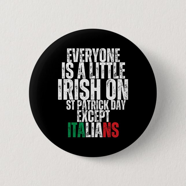 Everyone Is A Little Irish St Patricks Day Except  2 Inch Round Button (Front)