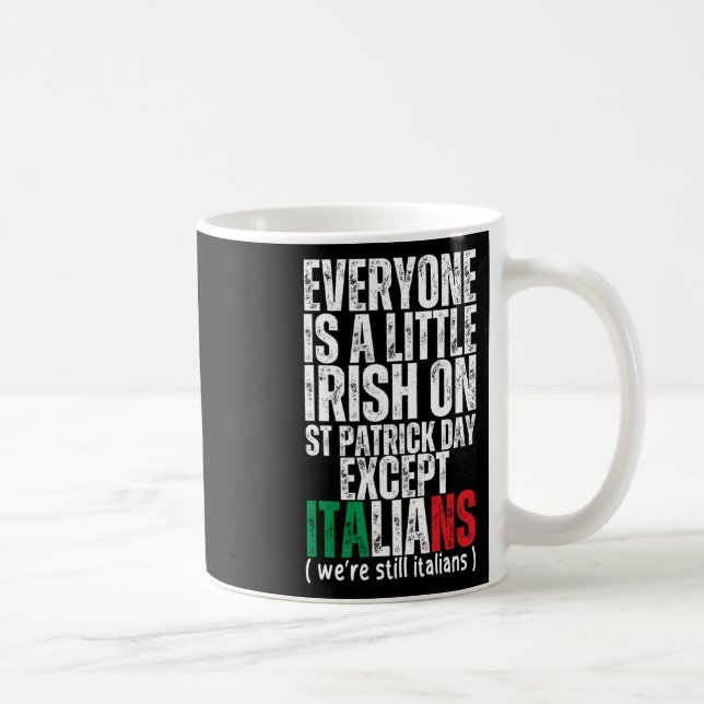 Everyone Is A Little Irish St Patricks Day Except  Coffee Mug (Right)
