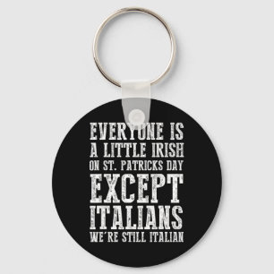 Everyone Is A Little Irish St. Patricks Day Except Keychain