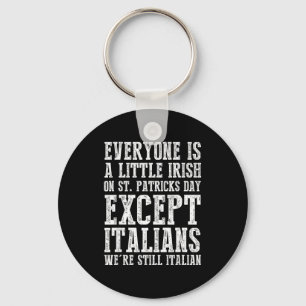 Everyone Is A Little Irish St. Patricks Day Except Keychain