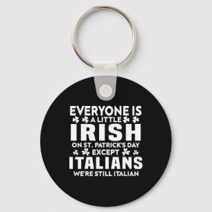 Everyone Is A Little Irish St. Patricks Day Except Keychain