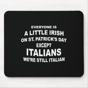 Everyone Is A Little Irish St. Patricks Day Except Mouse Pad