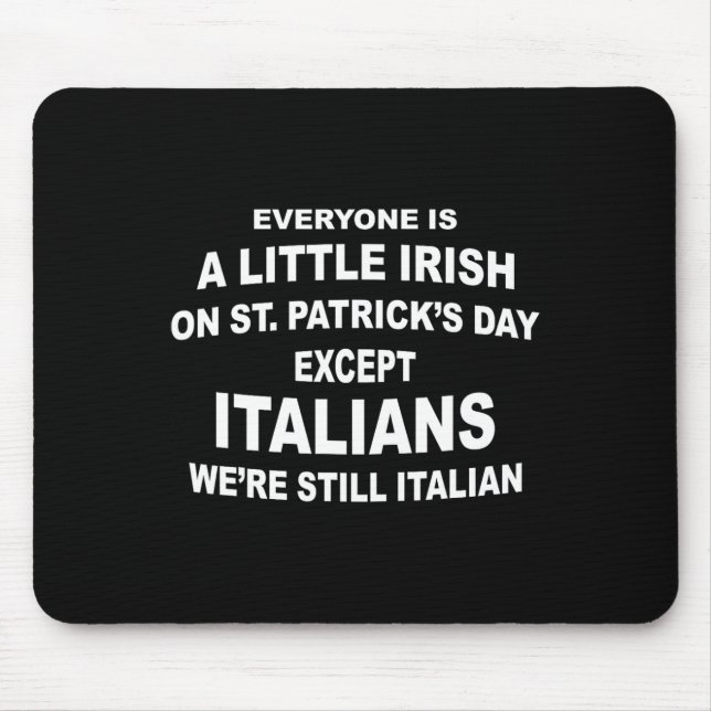 Everyone Is A Little Irish St. Patricks Day Except Mouse Pad (Front)