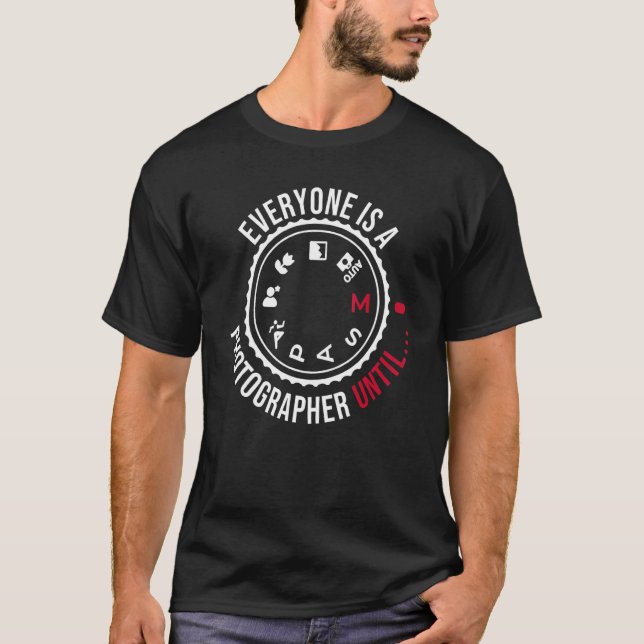 Everyone Is A Photographer Until Manual Mode   Cam T-Shirt (Front)