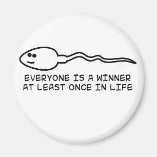 Everyone is a winner at least once! magnet