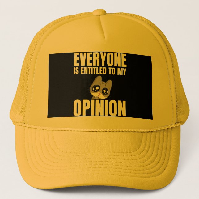Everyone is Entitled to My Opinion, Trucker Hat (Front)