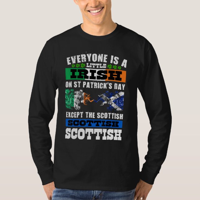 Everyone Is Irish Except Scottish On St  Patrick's T-Shirt (Front)