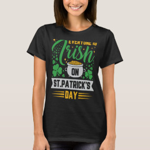 EVERYONE IS IRISH ON ST PATRICK'S DAY T-Shirt