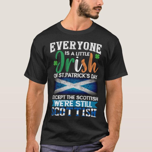 Everyone Is Little Irish On St Patrick s Day Excep T-Shirt (Front)
