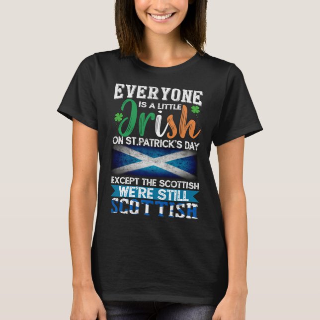 Everyone Is Little Irish On St Patrick s Day Excep T-Shirt (Front)