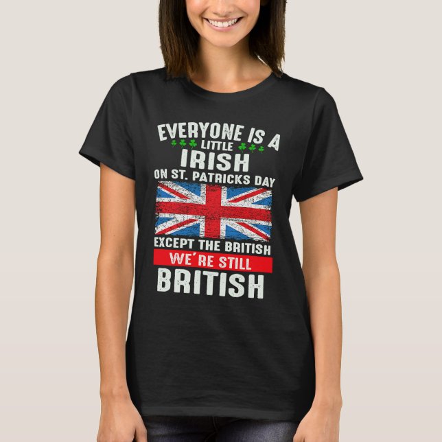 Everyone Is Little Irish On St Patrick's Day Excep T-Shirt (Front)