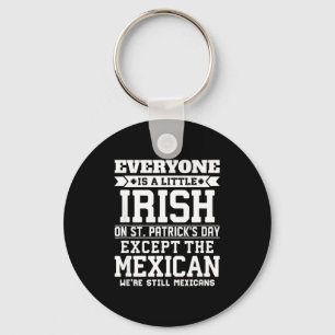 Everyone Is Little Irish On St Patricks Day Except Keychain