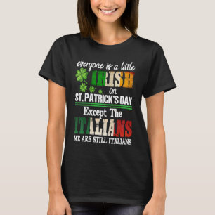 Everyone Is Little Irish On St Patricks Day Except T-Shirt