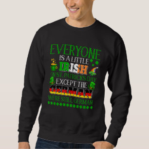 Everyone Is Little Irish On St. Patrick's Day Prou Sweatshirt