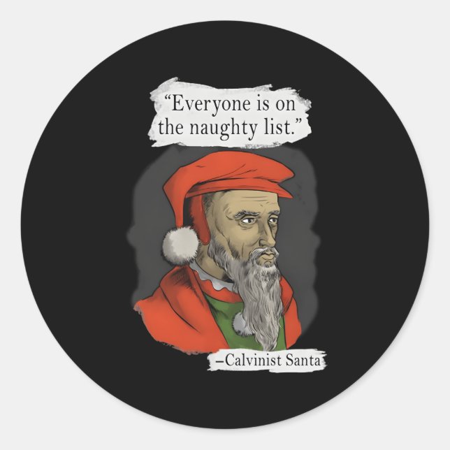 Everyone Is On The Naughty List Calvinist Santa Classic Round Sticker (Front)