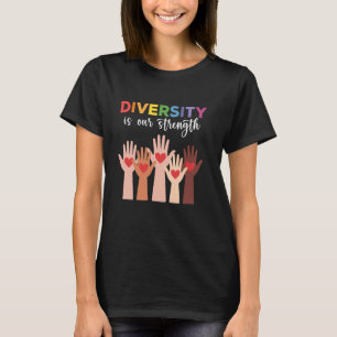 Everyone is Welcome Here Diversity is Our Strength T-Shirt