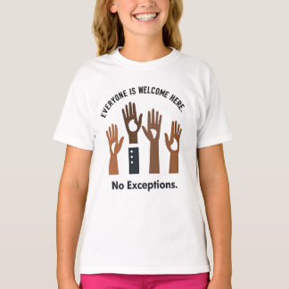 Everyone Is Welcome Here No Exceptions T-Shirt