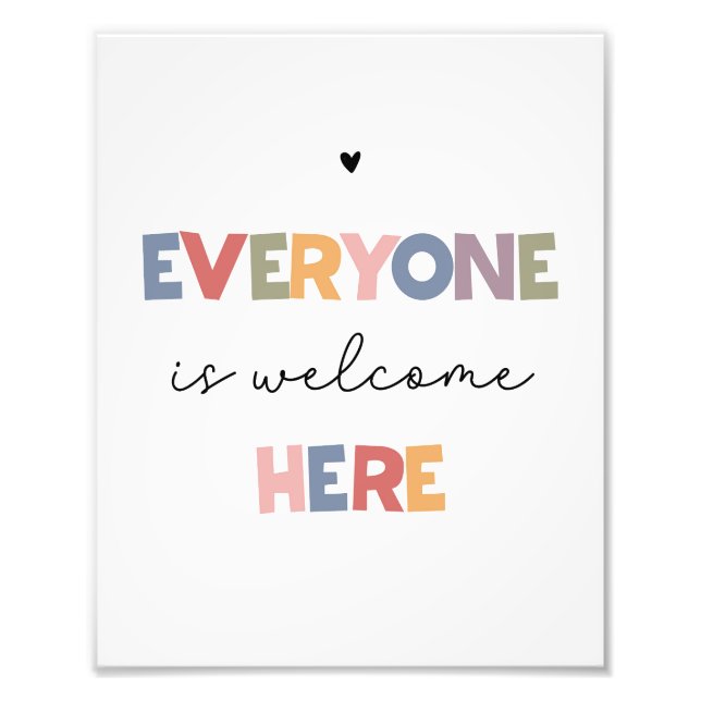 Everyone Is Welcome Here Photo Print (Front)