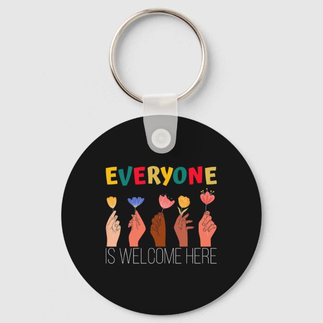 Everyone Is Welcome Here Support Of Diversity And  Keychain (Front)