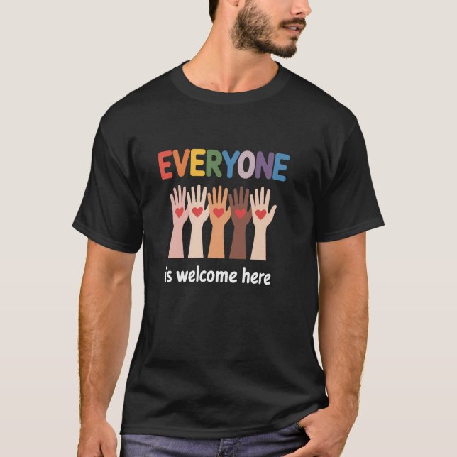 Everyone Is Welcome Here T-Shirt (Front)