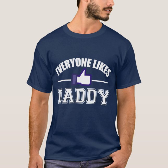 EVERYONE LIKES DADDY T-Shirt (Front)