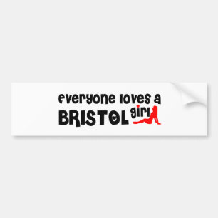 Everyone loves a Bristol girl Bumper Sticker