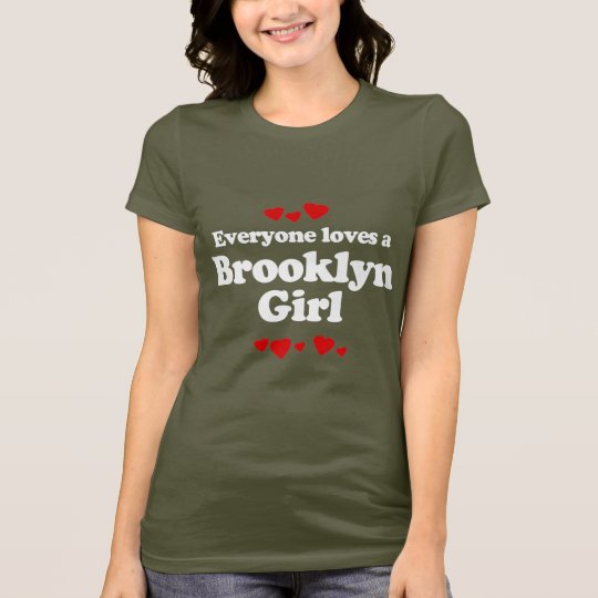 Everyone Loves a Brooklyn Girl T-shirt
